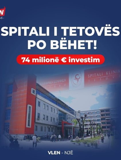 VLEN: 74 milionë euro për Spitalin klinik të Tetovës, sjellim investime historike